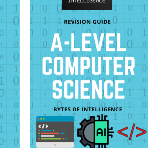 A-Level Computer Science Revision Guide (Part 2)